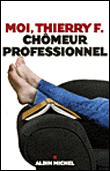 Moi Thierry D. chômeur professionnel&nbsp;-&nbsp;Thierry Demont