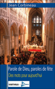 Parole de Dieu, paroles de fête, des mots pour aujourd'hui&nbsp;-&nbsp;Jean Corbineau