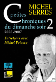 Petites chroniques du dimanche soir 2 (2006-2007)&nbsp;-&nbsp;Michel Serres