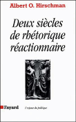 Deux siecles rhetorique reactionnaire&nbsp;-&nbsp;A.O. Hirschman
