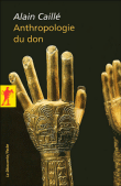 Anthropologie du don&nbsp;-&nbsp;Alain Caillé