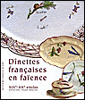 Dinettes françaises en faïence, XIX-XXème siècles&nbsp;-&nbsp;Collectif