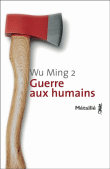 Guerre aux humains&nbsp;-&nbsp;Ming Wu