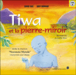 Tiwa et la pierre miroir&nbsp;-&nbsp;Serge Bilé, Joby Bernabé, Joëlle Esso