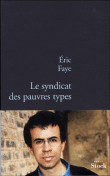 Le syndicat des pauvres types&nbsp;-&nbsp;Eric Faye
