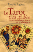 Le Tarot des initiés&nbsp;-&nbsp;Evelyne Righetti