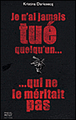 Je n'ai jamais tué quelqu'un...qui ne le méritait pas