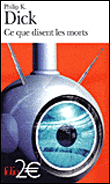 Ce que disent les morts&nbsp;-&nbsp;Philip Kindred Dick