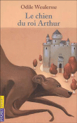 Le chien du roi Arthur&nbsp;-&nbsp;Odile Weulersse