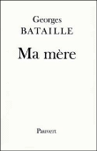 Ma mère&nbsp;-&nbsp;Georges Bataille