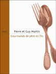 Gourmands, de père en fils&nbsp;-&nbsp;Guy Martin, Pierre Martin