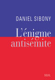 L'énigme antisémite&nbsp;-&nbsp;Daniel Sibony