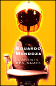 L'artiste des dames&nbsp;-&nbsp;Eduardo Mendoza