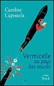 Vermicelle au pays des sourds&nbsp;-&nbsp;Caroline Capossela