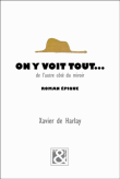 On y voit tout...&nbsp;-&nbsp;Xavier de Harlay
