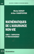 Mathématiques de l'assurance non-vie&nbsp;-&nbsp;Arthur Charpentier, Michel Denuit