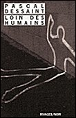 Loin des humains&nbsp;-&nbsp;Pascal Dessaint