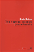 Trois leçons sur la société post-industrielle&nbsp;-&nbsp;Daniel Cohen