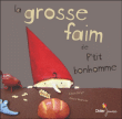 La grosse faim de P'tit Bonhomme&nbsp;-&nbsp;Pierre Delye, Cécile Hudrisier