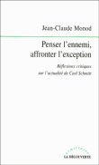 Penser l'ennemi, affronter l'exception&nbsp;-&nbsp;Jean-Claude Monod