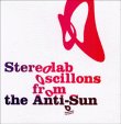 Stereolab&nbsp;-&nbsp;Oscillons from the anti sun - Inclus DVD