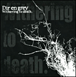 Dir En Grey&nbsp;-&nbsp;Withering to death