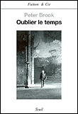 Oublier le temps&nbsp;-&nbsp;Peter Brook