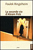 La seconde vie d'Abram Potz&nbsp;-&nbsp;Foulek Ringelheim