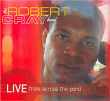 Robert Cray&nbsp;-&nbsp;Live from across the pond