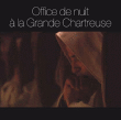 Choeur monial de la Grande Chartreuse&nbsp;-&nbsp;Office de Nuit à la Grande Chartreuse