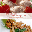 Douceurs provençales, les sauvageonnes&nbsp;-&nbsp;Joëlle Roca
