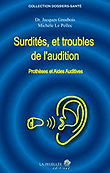 Surdités et troubles de l'audition&nbsp;-&nbsp;Jacques Grosbois, Michèle Le Pellec