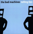 The Bad Machines&nbsp;-&nbsp;Telling lies