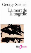La Mort de la tragédie&nbsp;-&nbsp;George Steiner
