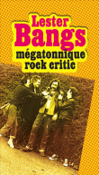 Compilation rock&nbsp;-&nbsp;Lester Bangs mégatonique rock critic