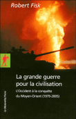 La Grande Guerre pour la civilisation&nbsp;-&nbsp;Robert Fisk