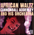 Cannonball Adderley&nbsp;-&nbsp;African waltz