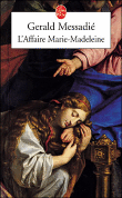 L'affaire Marie-Madeleine&nbsp;-&nbsp;Gérald Messadié