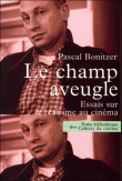 Le champ aveugle&nbsp;-&nbsp;Pascal Bonitzer