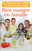 Bien manger en famille&nbsp;-&nbsp;Jean-Michel Cohen, Myriam Cohen