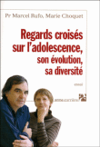 Regards croisés sur l'adolescence, son évolution, sa diversité,&nbsp;-&nbsp;Marcel Rufo, Marie Choquet