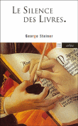 Le silence des livres suivi de La lecture, ce vice impuni&nbsp;-&nbsp;George Steiner