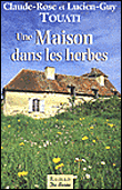 Une maison dans les herbes&nbsp;-&nbsp;Claude-Rose Touati, Lucien-Guy Touati