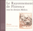Le rayonnement de Florence sous les derniers Médicis&nbsp;-&nbsp;Collectif
