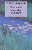 Petit traité du jardin ordinaire&nbsp;-&nbsp;Anne Cauquelin