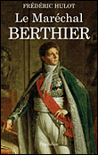 Le maréchal Berthier&nbsp;-&nbsp;Frédéric Hulot