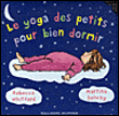 Le petit yoga des petits pour bien dormir&nbsp;-&nbsp;Rebecca Whitford