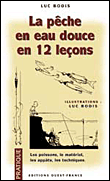 La pêche en eau douce en 12 leçons&nbsp;-&nbsp;Luc Bodis