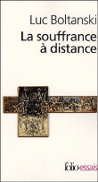 La souffrance à distance&nbsp;-&nbsp;Luc Boltanski