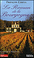Le roman de la Bourgogne&nbsp;-&nbsp;François Cérésa
